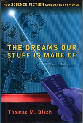 Couverture du produit · The Dreams Our Stuff Is Made Of: How Science Fiction Conquered The World
