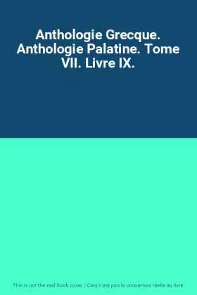 Couverture du produit · Anthologie Grecque. Anthologie Palatine. Tome VII. Livre IX.