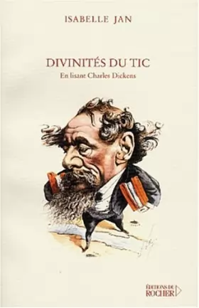 Couverture du produit · Les Divinités du tic : En lisant Charles Dickens