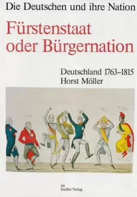 Couverture du produit · Fürstenstaat oder Bürgernation. Deutschland 1763 - 1815.