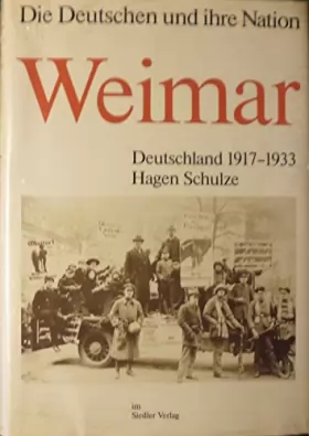 Couverture du produit · Weimar. Deutschland 1917 - 1933. Die Deutschen und ihre Nation.