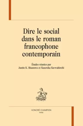 Couverture du produit · Dire le Social Dans le Roman Francophone Contemporain