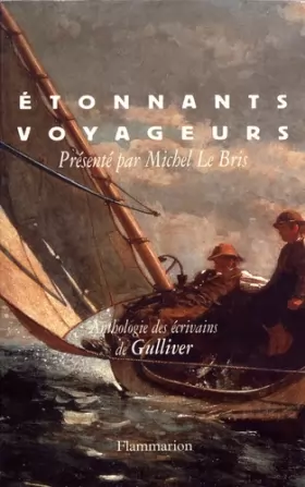 Couverture du produit · Etonnants voyageurs : Anthologie des écrivains de Gulliver