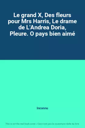 Couverture du produit · Le grand X, Des fleurs pour Mrs Harris, Le drame de L'Andrea Doria, Pleure. O pays bien aimé