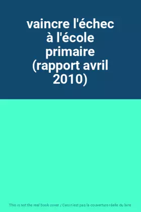Couverture du produit · vaincre l'échec à l'école primaire (rapport avril 2010)