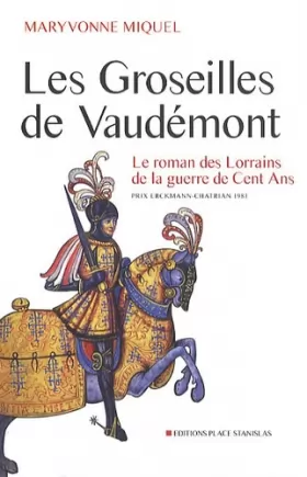 Couverture du produit · Les groseilles de Vaudemont : Le roman des Lorrains de la guerre de Cent ans