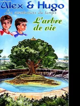 Couverture du produit · L'arbre de vie (Alex & Hugo, les aventuriers du temps)