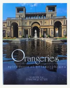 Couverture du produit · Orangeries Splendeurs et métamorphoses