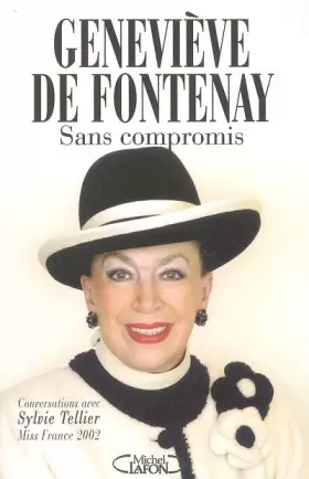 Couverture du produit · Sans compromis : Conversations avec Sylvie Tellier, Miss France 2002