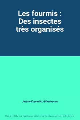 Couverture du produit · Les fourmis : Des insectes très organisés