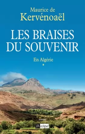 Couverture du produit · Les braises du souvenir - tome 1 En Algérie (01)