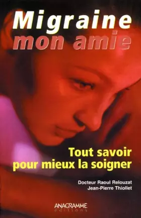 Couverture du produit · Migraine mon amie : Tout savoir pour mieux la soigner