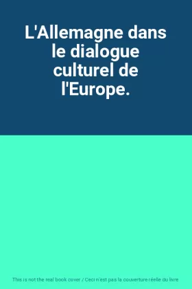 Couverture du produit · L'Allemagne dans le dialogue culturel de l'Europe.
