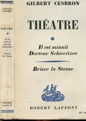 Couverture du produit · THEATRE - TOME I - IL EST MINUIT DOCTEUR SCHWEITZER - BRISER LA STATUE