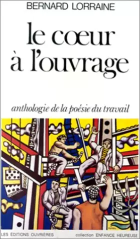 Couverture du produit · Le Coeur à l'ouvrage. Anthologie de la poésie du travail