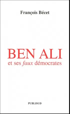 Couverture du produit · Ben Ali et ses faux démocrates