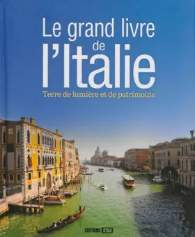 Couverture du produit · Le grand livre de lItalie: Terre de lumière et de patrimoine