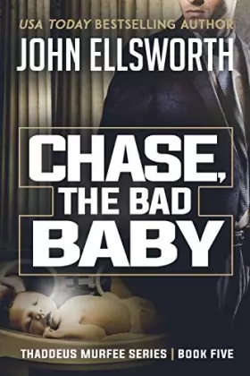 Couverture du produit · Chase, the Bad Baby: Thaddeus Murfee Legal Thriller Series Book Five