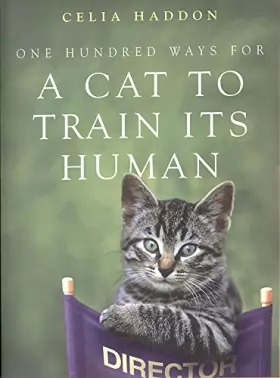 Couverture du produit · One Hundred Ways for a Cat to Train Its Human