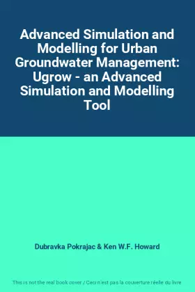 Couverture du produit · Advanced Simulation and Modelling for Urban Groundwater Management: Ugrow - an Advanced Simulation and Modelling Tool