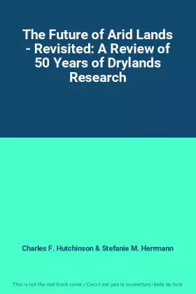 Couverture du produit · The Future of Arid Lands - Revisited: A Review of 50 Years of Drylands Research