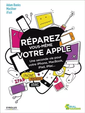 Couverture du produit · Réparez vous-même votre Apple: Une seconde vie pour votre iPhone, Macbook, iPad, iMac...