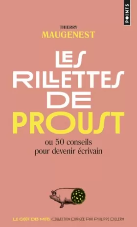 Couverture du produit · Les Rillettes de Proust. ou 50 conseils pour devenir écrivain