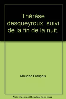 Couverture du produit · Thérèse desqueyroux. suivi de : la fin de la nuit.