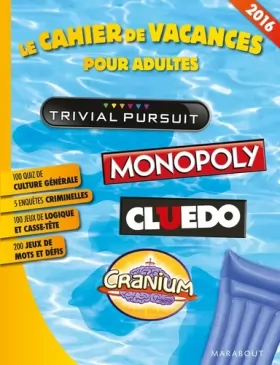 Couverture du produit · Le cahier de vacances pour adultes: Monopoly, Cranium, Cluedo, Trivial Pursuit
