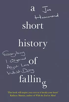 Couverture du produit · A Short History of Falling: Everything I Observed About Love Whilst Dying