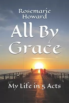 Couverture du produit · All By Grace: My Life in 5 Acts
