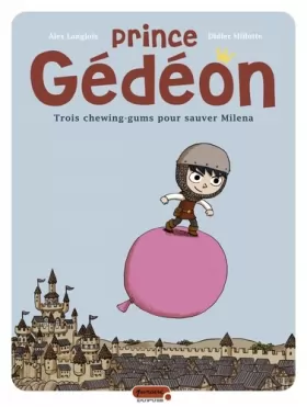 Couverture du produit · Prince Gédéon - tome 1 - Trois chewing-gums pour sauver Milena