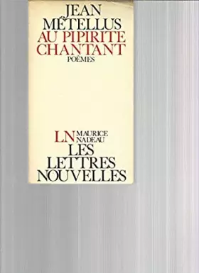 Couverture du produit · Au pipirite chantant. Poèmes - Editions Les Lettres Nouvelles/Nadeau 1978