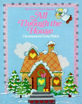 Couverture du produit · All Through the House: Christmas in Cross-Stitch from the Vanessa-Ann Collection