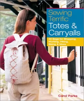 Couverture du produit · Sewing Terrific Totes & Carryalls: 40 Bags to Sew for Shopping, Working, Hiking, Biking, and More