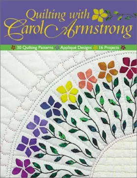 Couverture du produit · Quilting With Carol Armstrong: 30 Quilting Patterns, Applique Designs, 16 Projects