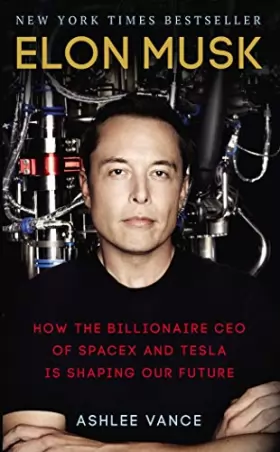 Couverture du produit · Elon Musk: How the Billionaire CEO of SpaceX and Tesla is Shaping our Future