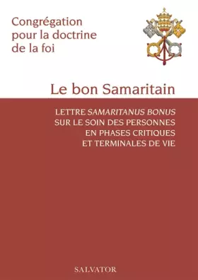 Couverture du produit · Le bon Samaritain. Lettre Samaritanus bonus sur le soin des personnes en phases critiques et terminales de vie