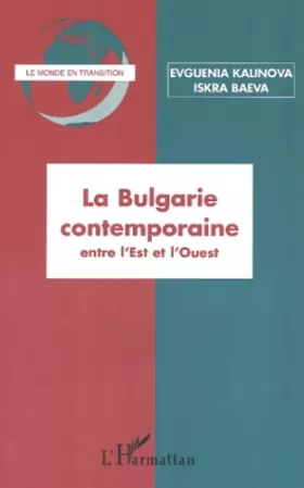 Couverture du produit · La bulgarie contemporaine. entre l'est et l'ouest
