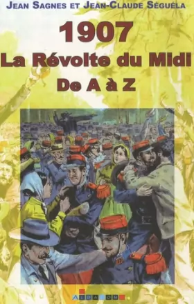 Couverture du produit · 1907, La révolte du Midi: De A à Z