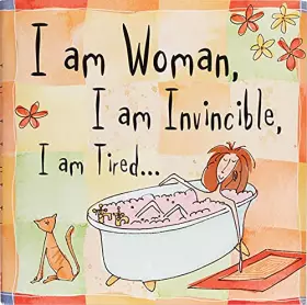 Couverture du produit · I Am Woman. I Am Invincible. I Am Tired.