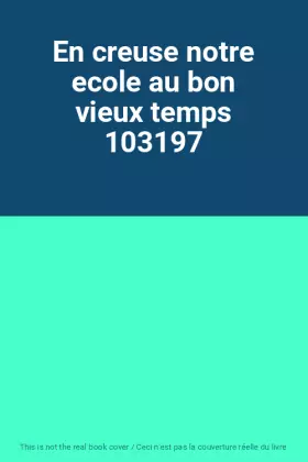 Couverture du produit · En creuse notre ecole au bon vieux temps 103197