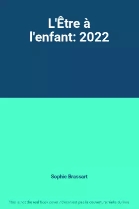 Couverture du produit · L'Être à l'enfant: 2022