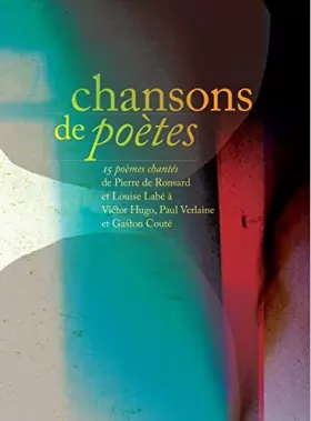 Couverture du produit · Chansons de poètes: 15 poèmes chantés de Pierre de Ronsart et Louise Labé à Victor Hugo, Paul Verlaine et Gaston Couté