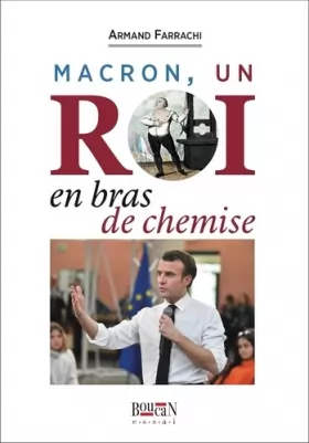 Couverture du produit · Macron, un roi en bras de chemise