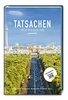 Couverture du produit · Tatsachen über Deutschland. Alle Infos, die Sie über die deutsche Gesellschaft und Kultur wissen müssen. Kompaktes Allgemeinwis