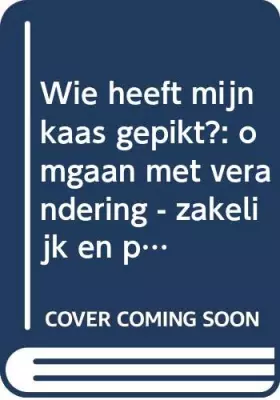 Couverture du produit · Wie heeft mijn kaas gepikt ?: omgaan met verandering : zakelijk en privé