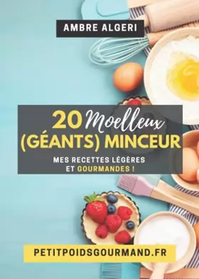 Couverture du produit · 20 Moelleux (Géants) Minceur: Mes recettes légères et gourmandes !