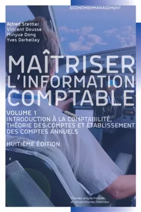 Couverture du produit · Maitriser l'information comptable, Volume 1 : Introduction à la comptabilité, théorie des comptes et établissement des comptes