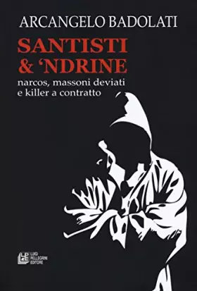 Couverture du produit · Santisti & 'ndrine. Narcos, massoni deviati e killer a contratto